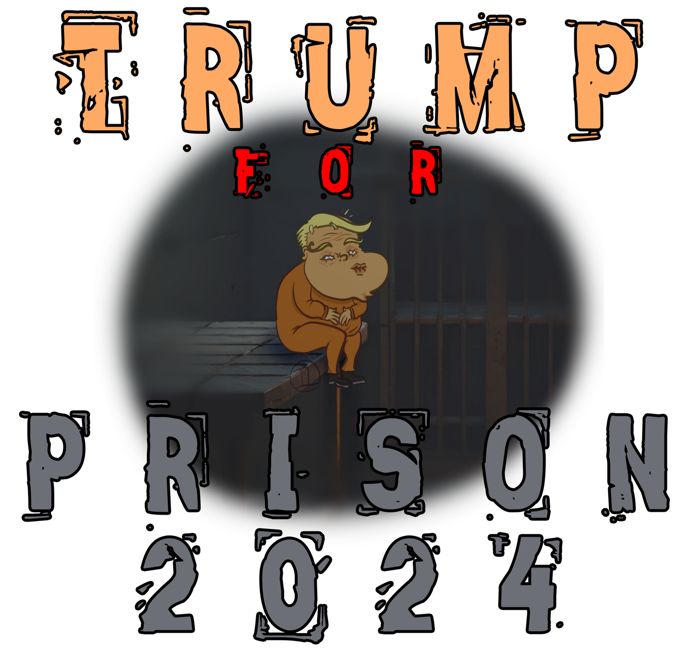 Trump sitting in prison, with the text reading "Trump for prison 2024" on it.